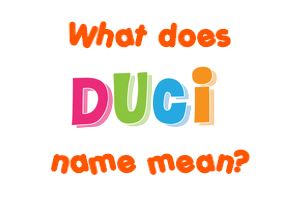 Meaning of Duci Name