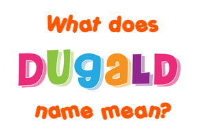 Meaning of Dugald Name