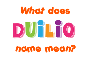 Meaning of Duilio Name