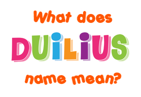 Meaning of Duilius Name