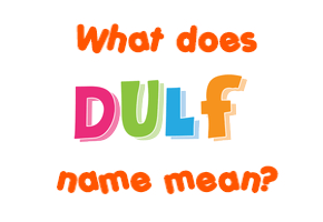 Meaning of Dulf Name