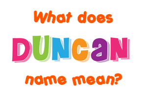 Meaning of Duncan Name