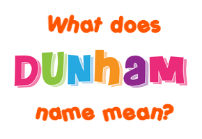 Meaning of Dunham Name