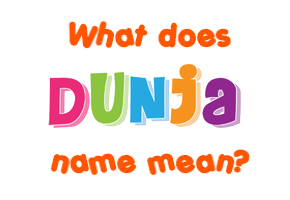 Meaning of Dunja Name