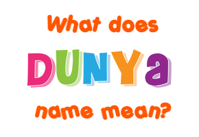 Meaning of Dunya Name