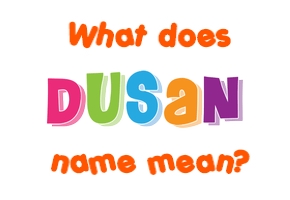 Meaning of Dušan Name