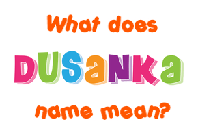 Meaning of Dušanka Name