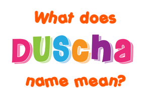 Meaning of Duscha Name