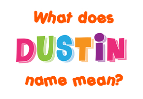 Meaning of Dustin Name