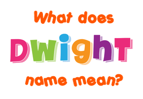 Meaning of Dwight Name