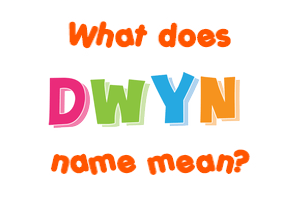 Meaning of Dwyn Name