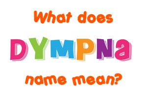 Meaning of Dympna Name