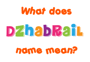 Meaning of Dzhabrail Name