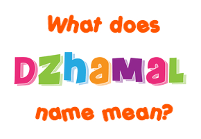 Meaning of Dzhamal Name