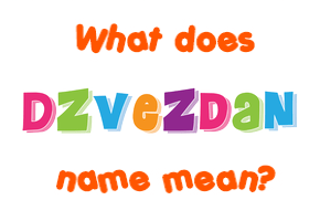 Meaning of Dzvezdan Name