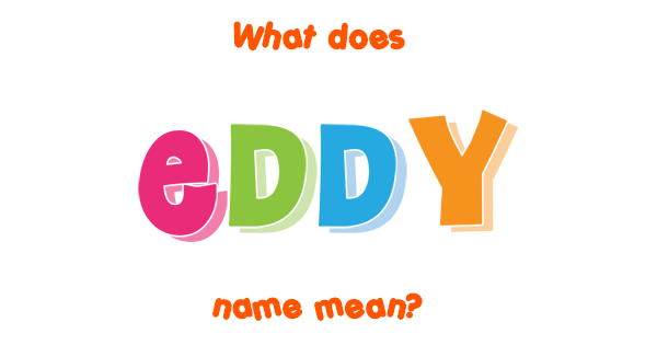 eddy-name-meaning-of-eddy