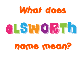 Meaning of Elsworth Name