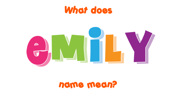 emily-name-meaning-my-questions