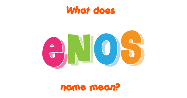 Enos name - Meaning of Enos