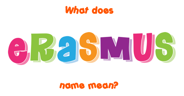 erasmus-name-meaning-of-erasmus