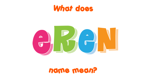 Eren name - Meaning of Eren