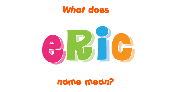 eric-name-meaning-of-eric