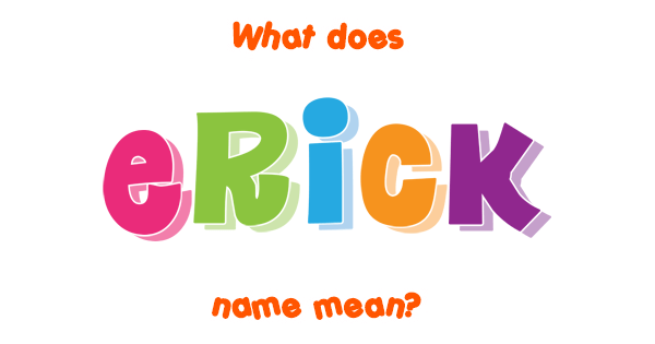 erick-name-meaning-of-erick