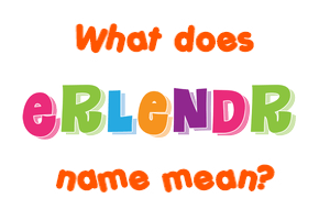 Meaning of Erlendr Name