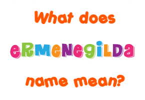 Meaning of Ermenegilda Name