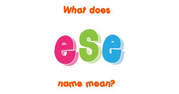 ese-name-meaning-of-ese