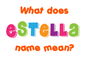 Meaning of Estella Name