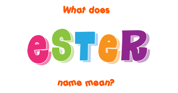 What Is The Meaning Of My Name Ester