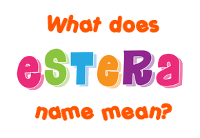 Meaning of Estera Name