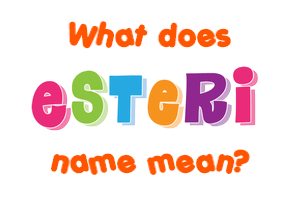 Meaning of Esteri Name