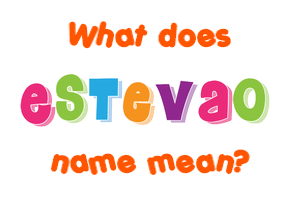 Meaning of Estevao Name