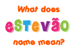 Meaning of Estevão Name