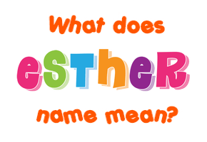 Meaning of Esther Name