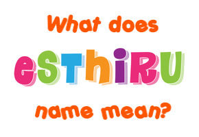 Meaning of Esthiru Name