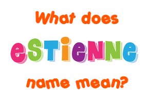 Meaning of Estienne Name