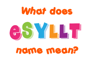 Meaning of Esyllt Name