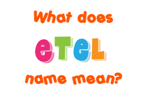 Meaning of Etel Name