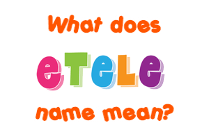 Meaning of Etele Name