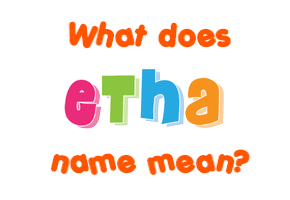 Meaning of Etha Name