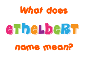 Meaning of Ethelbert Name