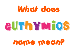 Meaning of Euthymios Name