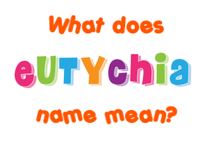 Meaning of Eutychia Name