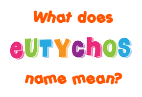 Meaning of Eutychos Name