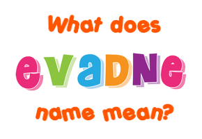 Meaning of Evadne Name