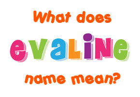 Meaning of Evaline Name