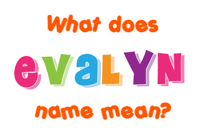 Meaning of Evalyn Name